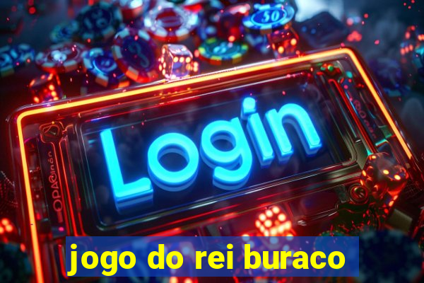 jogo do rei buraco